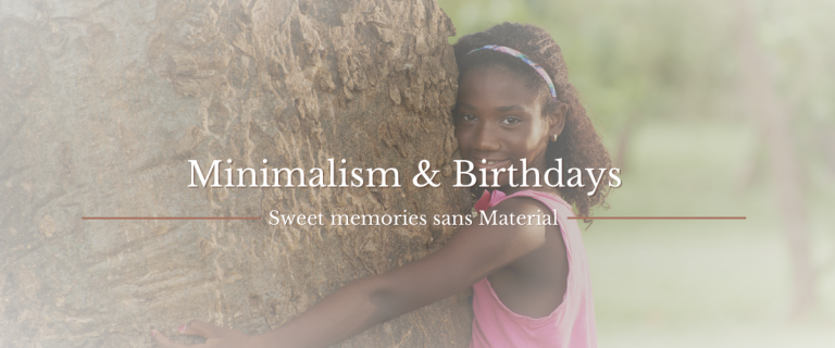 Minimalism and Birthdays | Mudhive Collective